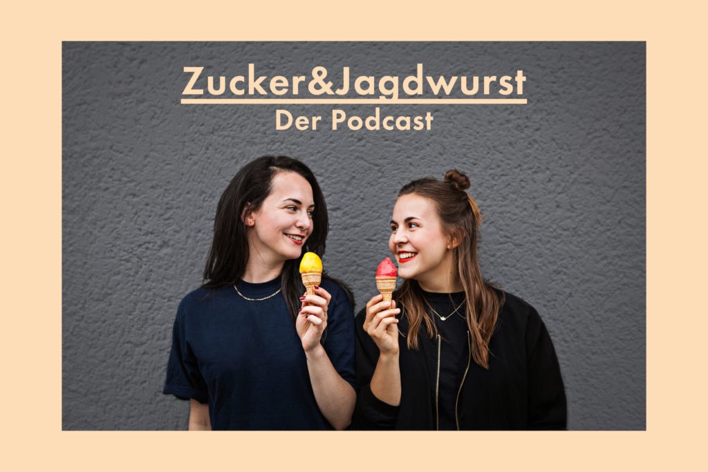 Zucker& Jagdwurst Podcasts